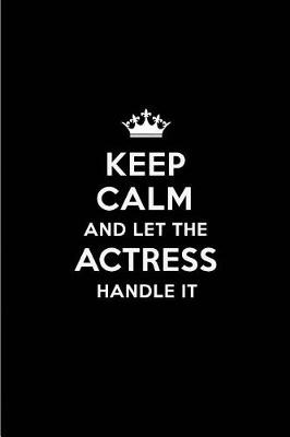 Book cover for Keep Calm and Let the Actress Handle It