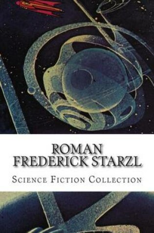 Cover of Roman Frederick Starzl, Science Fiction Collection