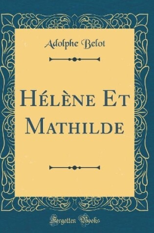 Cover of Hélène Et Mathilde (Classic Reprint)