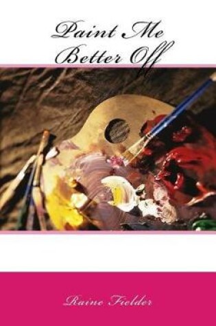 Cover of Paint Me Better Off