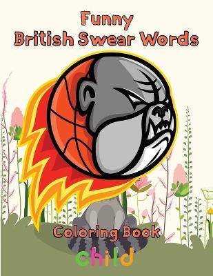 Book cover for Funny British Swear Words Coloring Book Child