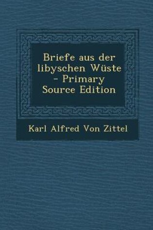 Cover of Briefe Aus Der Libyschen Wuste - Primary Source Edition