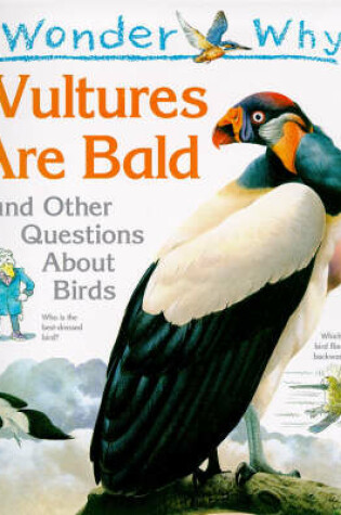Cover of I Wonder Why Vultures are Bald and Other Questions About Birds