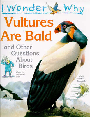 Cover of I Wonder Why Vultures are Bald and Other Questions About Birds