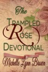 Book cover for The Trampled Rose Devotional