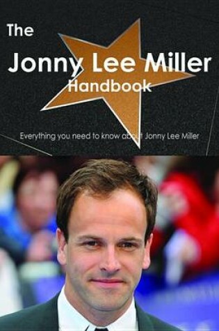 Cover of The Jonny Lee Miller Handbook - Everything You Need to Know about Jonny Lee Miller