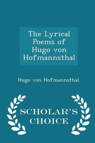 Cover of The Lyrical Poems of Hugo Von Hofmannsthal - Scholar's Choice Edition