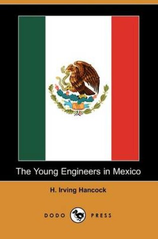 Cover of The Young Engineers in Mexico (Dodo Press)