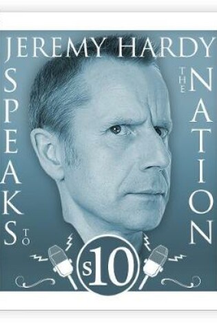Cover of Jeremy Hardy Speaks to the Nation: The complete Series 10