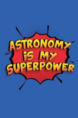 Cover of Astronomy Is My Superpower