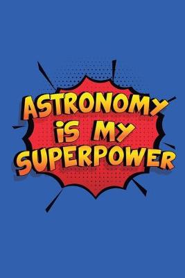 Book cover for Astronomy Is My Superpower