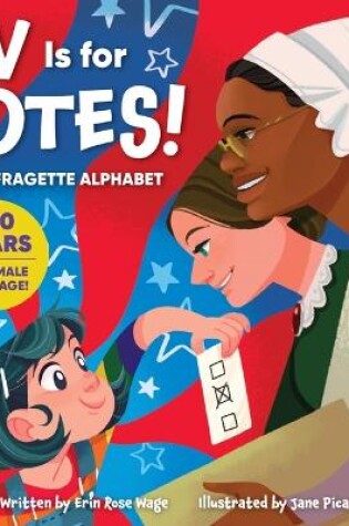 Cover of V Is for Votes! a Suffragette Alphabet