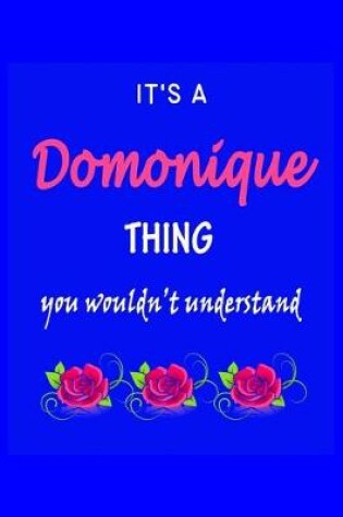 Cover of It's A Domonique Thing You Wouldn't Understand