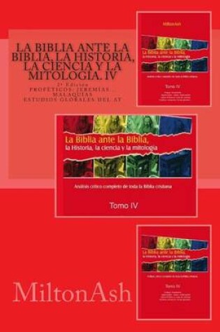 Cover of La Biblia ante la Biblia, la Historia, la ciencia y la mitologia. IV