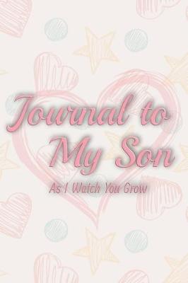 Book cover for Journal to my son as i watch you grow