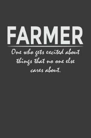 Cover of Farmer - one who gets excited about things that no one else cares about