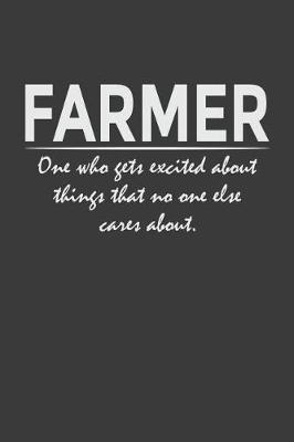 Book cover for Farmer - one who gets excited about things that no one else cares about