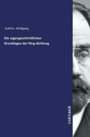 Cover of Die sagengeschichtlichen Grundlagen der Ring-dichtung