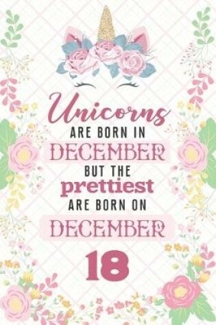 Cover of Unicorns Are Born In December But The Prettiest Are Born On December 18