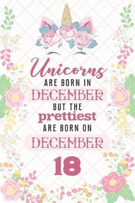 Book cover for Unicorns Are Born In December But The Prettiest Are Born On December 18