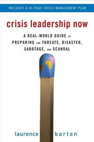 Cover of Crisis Leadership Now: A Real-World Guide to Preparing for Threats, Disaster, Sabotage, and Scandal