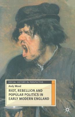 Cover of Riot, Rebellion and Popular Politics in Early Modern England