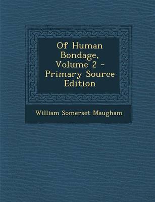 Book cover for Of Human Bondage, Volume 2 - Primary Source Edition