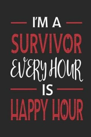 Cover of I'm a Survivor Every Hour Is Happy Hour