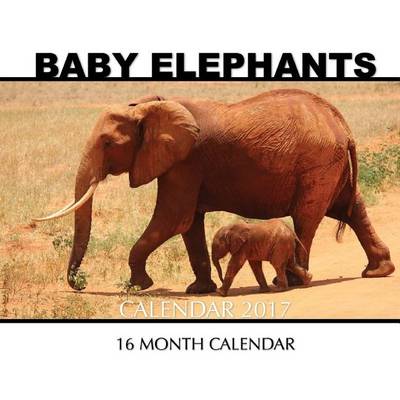 Book cover for Baby Elephants Calendar 2017