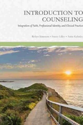 Cover of Introduction to Counseling: Integration of Faith, Professional Identity, and Clinical Practice