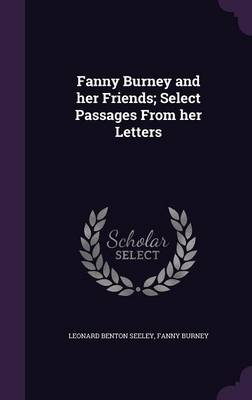 Book cover for Fanny Burney and Her Friends; Select Passages from Her Letters