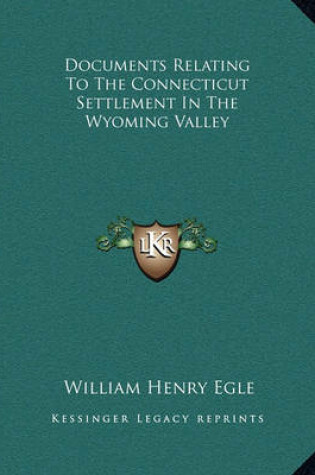 Cover of Documents Relating to the Connecticut Settlement in the Wyoming Valley