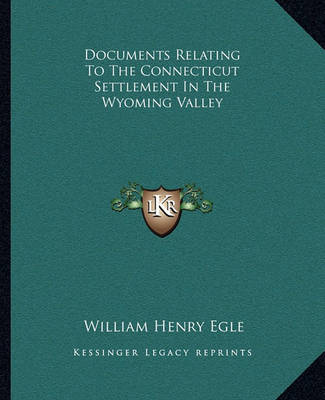 Book cover for Documents Relating to the Connecticut Settlement in the Wyoming Valley