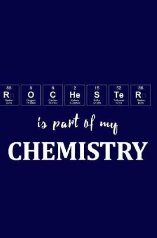 Cover of Rochester Is Part of My Chemistry