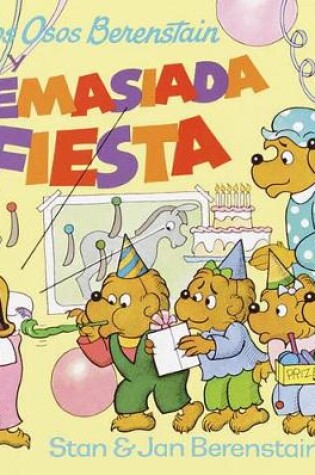Cover of Los Osos Berenstain y Demasiada Fiesta (Berenstain Bears and Too Much Birthday)