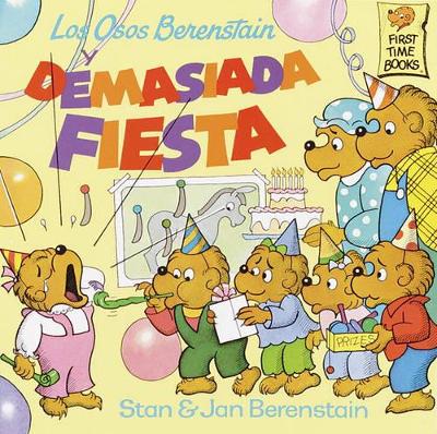 Book cover for Los Osos Berenstain y Demasiada Fiesta (Berenstain Bears and Too Much Birthday)