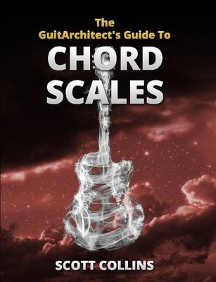 Book cover for The GuitArchitect's Guide To Chord Scales