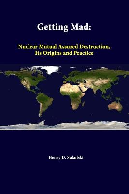 Book cover for Getting Mad: Nuclear Mutual Assured Destruction, its Origins and Practice