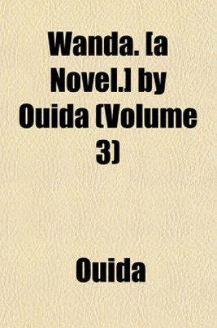 Cover of Wanda. [A Novel.] by Ouida (Volume 3)