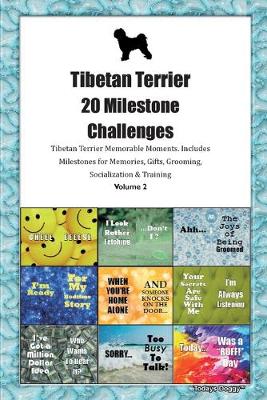 Book cover for Tibetan Terrier 20 Milestone Challenges Tibetan Terrier Memorable Moments.Includes Milestones for Memories, Gifts, Grooming, Socialization & Training Volume 2