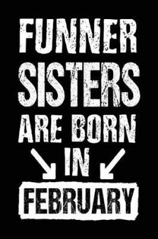 Cover of Funner Sisters Are Born In February