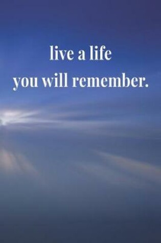 Cover of Live A Life You Will Remember