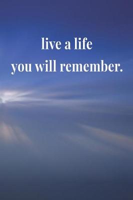 Book cover for Live A Life You Will Remember