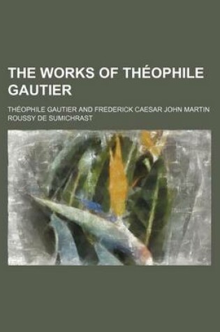 Cover of The Works of Th Ophile Gautier Volume 16