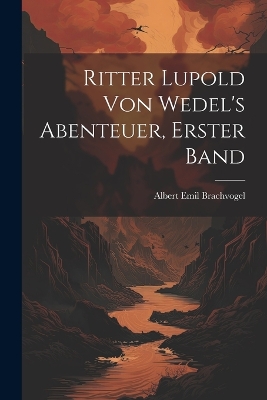 Book cover for Ritter Lupold von Wedel's Abenteuer, Erster Band