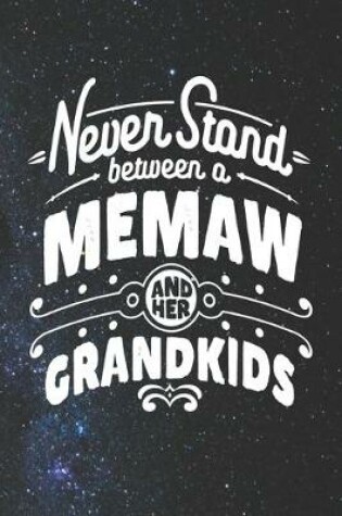 Cover of Never Stand Between A Memaw And Her Grandkids