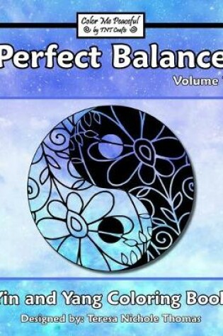 Cover of Perfect Balance Yin and Yang Coloring Book - Volume 1