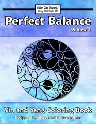 Cover of Perfect Balance Yin and Yang Coloring Book - Volume 1