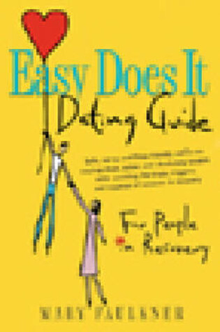 Cover of Easy Does It Dating Guide:for People In Recovery