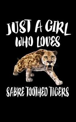 Book cover for Just A Girl Who Loves Sabre Toothed Tigers